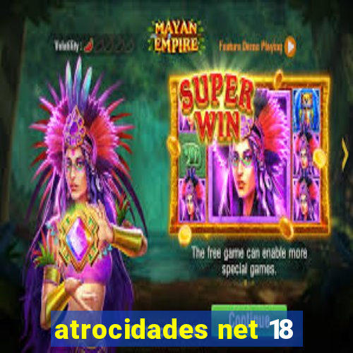 atrocidades net 18